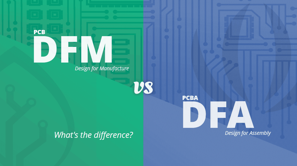 PCB DFM vs PCBA DFA: What’s the difference?